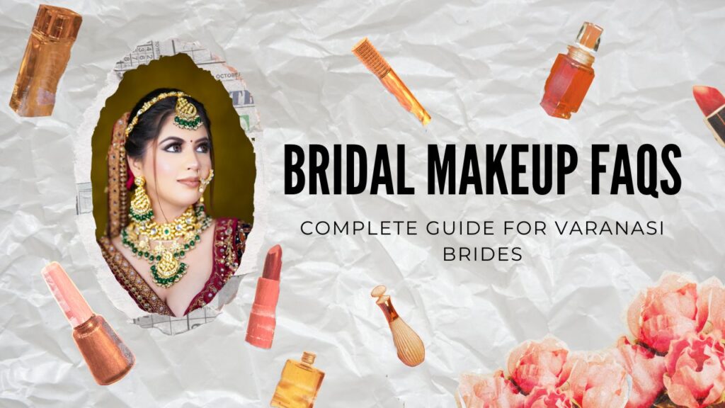 Bridal Makeup FAQs Complete Guide for Varanasi Brides