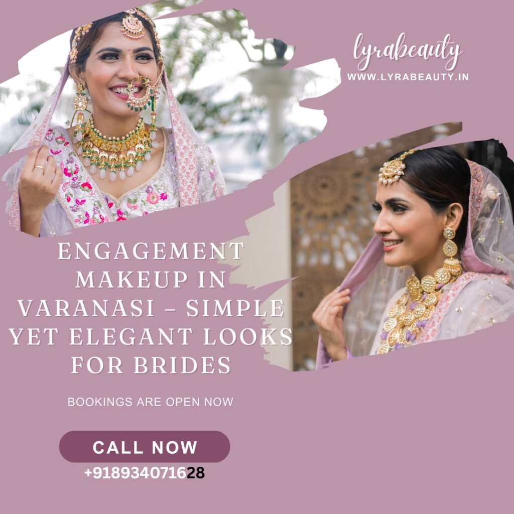 Engagement Makeup in Varanasi – Simple Yet Elegant Looks