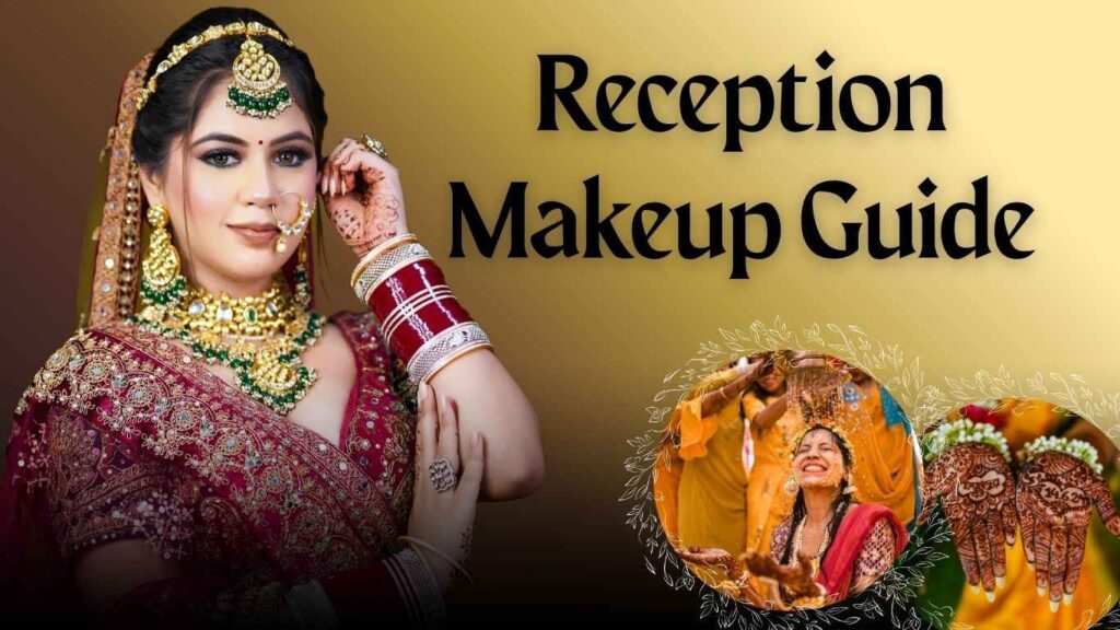 Reception Makeup Guide – Perfect Look for Varanasi Brides