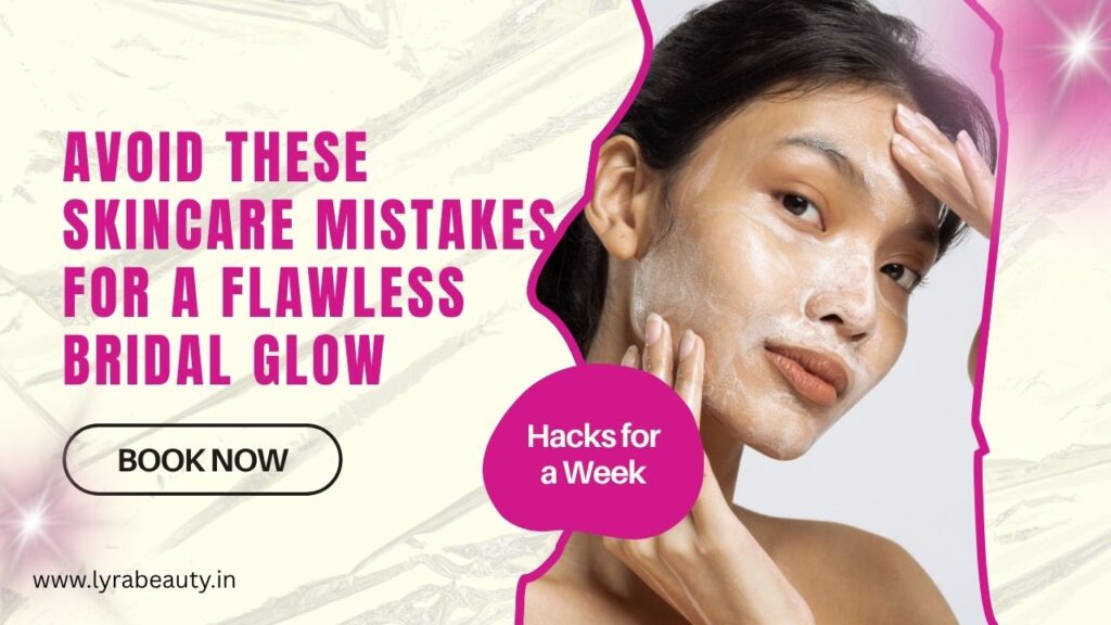 Avoid These Skincare Mistakes for a Flawless Bridal Glow