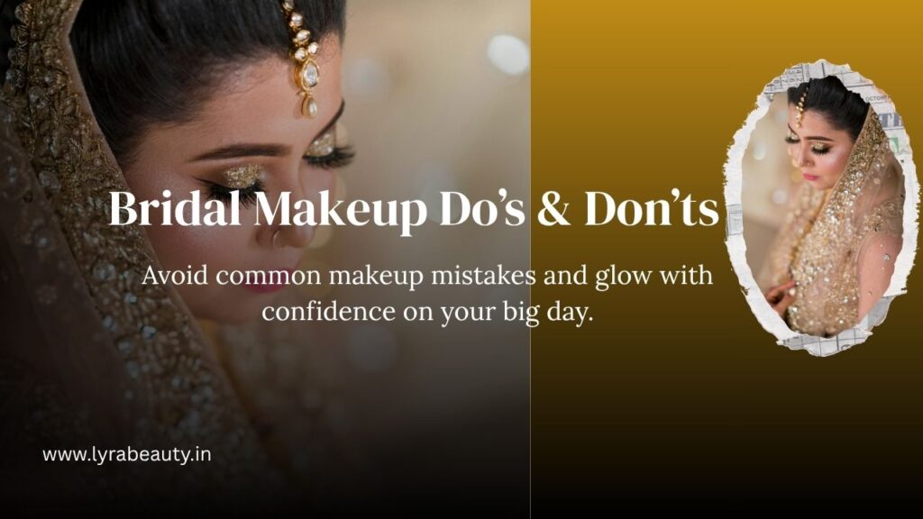 https://lyrabeauty.in/bridal-makeup-dos-and-donts-for-a-perfect-look/