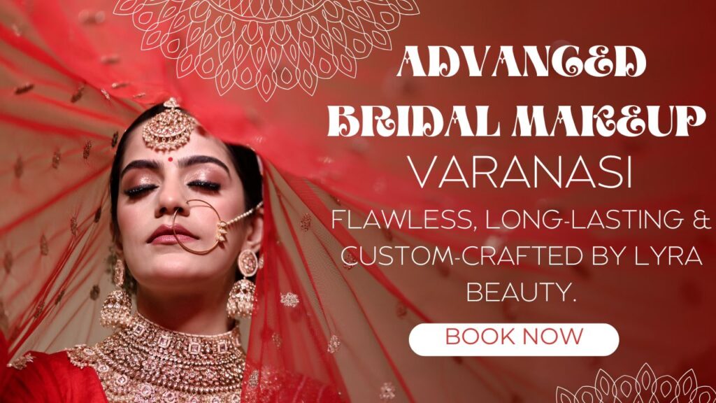 Advanced Bridal Makeup in Varanasi