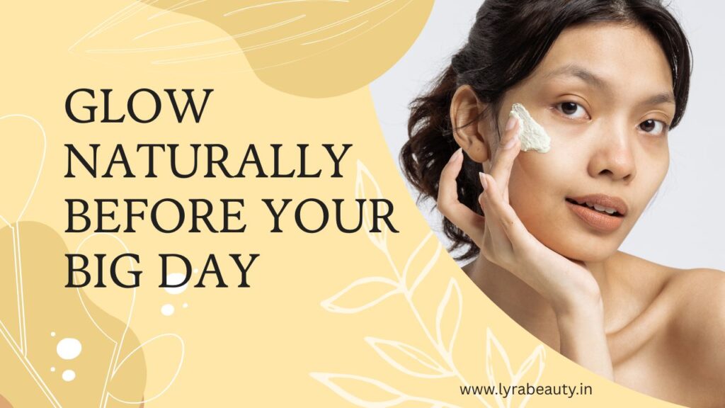 Glow Naturally Before Your Big Day