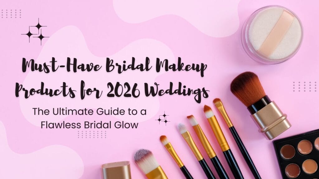 https://lyrabeauty.in/must-have-bridal-makeup-products-for-2026/