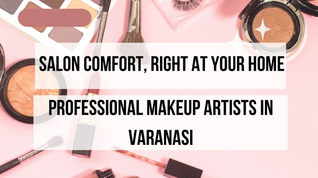 Professional Makeup Artists in Varanasi