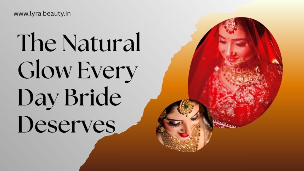 The Natural Glow Every Day Bride Deserves